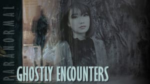 Ghostly Encounters