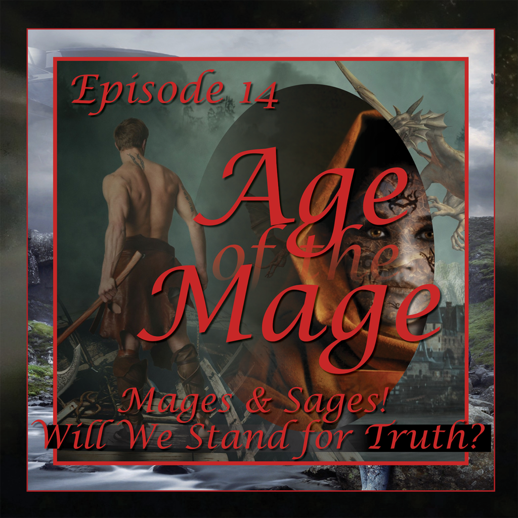 Age of the Mage - Episode 14: Mages & Sages! Will We Stand for Truth?